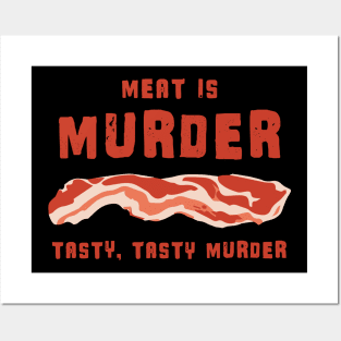 Meat Is Murder Tasty Tasty Murder - Bacon Posters and Art